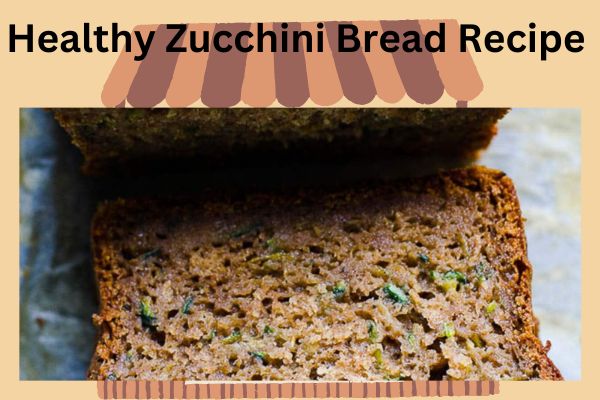 Healthy Zucchini Bread Recipe