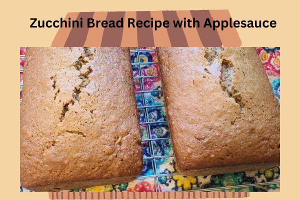 Zucchini Bread Recipe with Applesauce